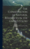 The Conservation of Natural Resources in the United States 1013961412 Book Cover