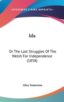 Ida: or, the last struggles of the Welsh for independence. 1377585506 Book Cover
