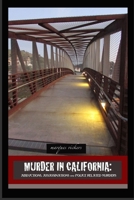 Murder in California: Abductions, Assassinations and Police Related Murders: The Topography of Evil: Notorious California Murder Sites 1070182206 Book Cover