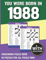You Were Born In 1988: Crossword Puzzle Book: Crossword Puzzle Book For Adults & Seniors With Solution B093C828FW Book Cover