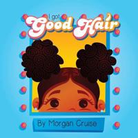 I Got Good Hair 150898686X Book Cover