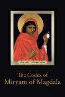 The Codex of Miryam of Magdala: Temple Teachings of the Rose Lineage B0GR8ZLRSR Book Cover