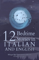 12 Italian Bedtime Stories for Kids: Short Story Books in Italian and English Ages 3+ | Bilingual Bed Time Stories Collection for Children and Toddlers (Italian Edition) B0F1LFKHBR Book Cover