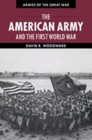 The American Army and the First World War 0511984561 Book Cover