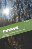 eremophobia: (n.) the deep or morbid fear of solitude, stillness, or deserted places B09V2RMVH5 Book Cover