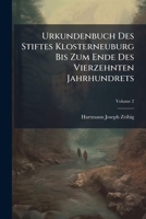 Urkundenbuch Des Stiftes Klosterneuburg Bis Zum Ende Des Vierzehnten Jahrhundrets, Volume 2 1286088275 Book Cover