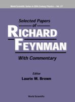 Selected Papers of Richard Feynman: With Commentary (World Scientific Series in 20th Century Physics) 9810241313 Book Cover