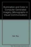 Illumination and Color in Computer Generated Imagery (Monographs in Visual Communication) 1461281415 Book Cover