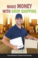 Make Money with Dropshipping: How to Make Money with Dropshipping 1728793114 Book Cover