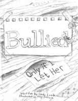 Bullied? Only If I Let Her! 1498406696 Book Cover