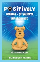 Positively Georgia - S� valiente, impresi�nate, S� tu propia raza: Spanish Version 1777908647 Book Cover