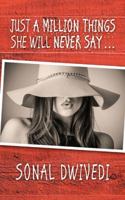 Just a Million Things She Will Never Say . . . 1543704034 Book Cover