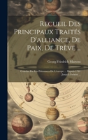 Recueil Des Principaux Traités D'alliance, De Paix, De Trève ...: Conclus Par Les Puissances De L'europe ... Depuis 1761 Jusqu'à Présent ... 1020308044 Book Cover