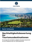 Nachhaltigkeitsbewertung für Tourismusdestinationen: Ein Ansatz für komplexe adaptive Systeme basierend auf der Modellierung von Systemdynamik 6203386898 Book Cover