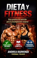 Dieta y Fitness: Guía práctica de nutrición para la recomposición corporal B0BKRZRFKS Book Cover