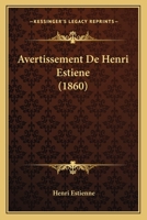 Avertissement de Henri Estiene (1860) 1245425021 Book Cover