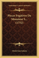 Pieces Fugitives De Monsieur S***. 1147714843 Book Cover