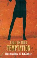 Lead Us Into Temptation 1905560524 Book Cover