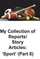 My Collection of Story Articles: 'Sport' (Part 8) 1721705597 Book Cover