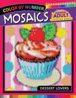 Dessert Lovers Mosaics Hexagon Coloring Books: Color by Number for Adults Stress Relieving Design 1719965412 Book Cover