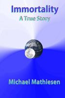 Immortality: A True Story 1497427770 Book Cover