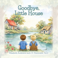 Goodbye, Little House B0GZ548B58 Book Cover