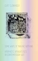 Some Ways of Making Nothing: Apophatic Apparatuses in Contemporary Art 195303537X Book Cover