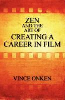 How to Find Work in the Movies: Zen and the Art of Creating a Career in Film 1478717580 Book Cover