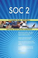 SOC 2 A Complete Guide - 2019 Edition 0655513981 Book Cover