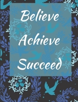 Believe Achieve Succeed: Daily Weekly Monthly Planner Tracker and Organizer | Reach Your Goals and Dreams Today (blue variation floral design) 1677946733 Book Cover