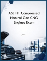 ASE H1 Compressed Natural Gas CNG Engines Exam B0H291QQNC Book Cover