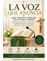 La Voz que Anuncia Curso Completo de Formación para Lectores Litúrgicos: Guía practica para proclamar la Palabra de Dios con dignidad, preparación y ... (Formación Parroquial) (Spanish Edition) B0H8HJVZN4 Book Cover