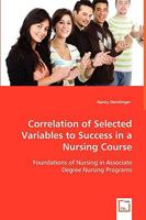 Correlation of Selected Variables to Success in a Nursing Course 383649342X Book Cover