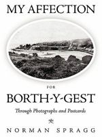 My Affection for Borth-Y-Gest: Through Photographs and Postcards 1452013896 Book Cover