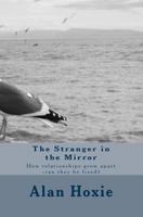 The Stranger in the Mirror: How relationships grow apart -can they be fixed? 1594573824 Book Cover
