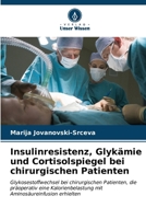 Insulinresistenz, Glykämie und Cortisolspiegel bei chirurgischen Patienten 6206900231 Book Cover