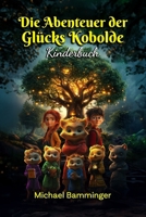 Die Abendteuer der Glücks Kobolde (German Edition) B0DF56ZBCQ Book Cover