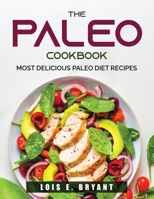 The Paleo Cookbook: Most Delicious Paleo Diet Recipes 1803790245 Book Cover