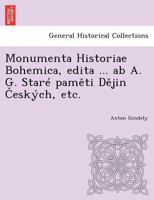 Monumenta Historiae Bohemica, edita ... ab A. G. Staré paměti Dějin Českých, etc. 1241780900 Book Cover