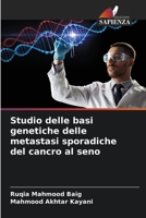 Studio delle basi genetiche delle metastasi sporadiche del cancro al seno (Italian Edition) 6139746787 Book Cover