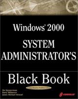 Windows 2000 System Administrator's Black Book: The Systems Administrator's Essential Guide to Installing, Configuring, Operating, and Troubleshooting a Windows 2000 Network 1576102688 Book Cover