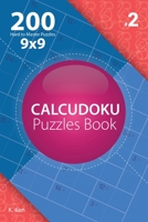 Calcudoku - 200 Hard to Master Puzzles 9x9 (Volume 2) 1982074191 Book Cover