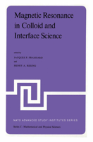 Magnetic Resonance in Colloid and Interface Science: Proceedings of a NATO Advanced Study Institute and the Second International Symposium Held at Menton, France, June 25 July 7, 1979 9400990812 Book Cover