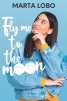 Fly me to the moon: una novela de enemies to lovers 840946411X Book Cover