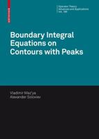 Boundary Integral Equations on Contours with Peaks (Operator Theory: Advances and Applications Book 196) 3034601700 Book Cover