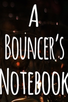 A Bouncer's Notebook: The perfect funny gift for the security door man in your life - 119 page custom journal! 1699971552 Book Cover
