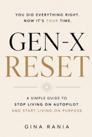 The Gen-X Reset: A Simple Guide to Stop Living on Auto Pilot and Start Living on Purpose 1890586986 Book Cover