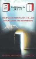 The Door Is Closing on the Last Oppurtunity for Immortality 1463410891 Book Cover