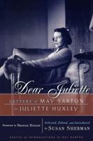 Dear Juliette: Letters of May Sarton to Juliette Huxley 0393047334 Book Cover