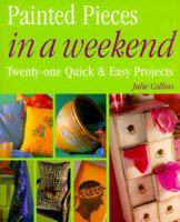 Painted Pieces in a Weekend 1582900221 Book Cover